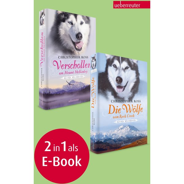 Verschollen am Mount McKinley / Die Wölfe vom Rock Creek - Alaska Wilderness 1 & 2 (Bundle)
