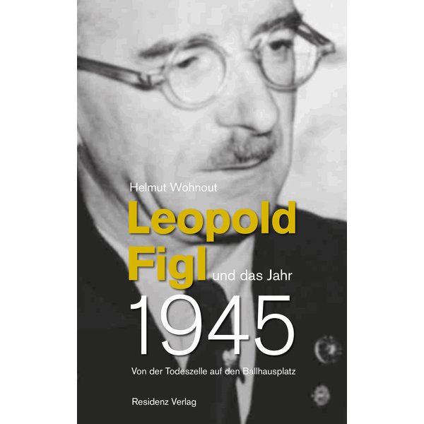 Leopold Figl und das Jahr 1945