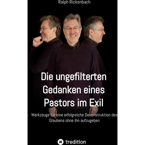 Die ungefilterten Gedanken eines Pastors im Exil