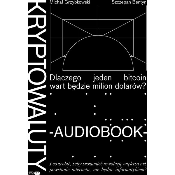 Kryptowaluty - Dlaczego jeden bitcoin wart będzie milion dolarów, edycja 2.0