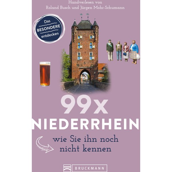 99 x Niederrhein, wie Sie ihn noch nicht kennen