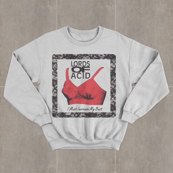 Lords Of Acid I Must Increase My Bust Sweatshirt-image