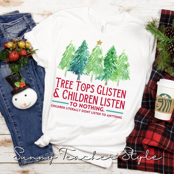 Tree Tops Are Glistening & Children Listen To Nothing, Funny Christmas T-Shirt-image