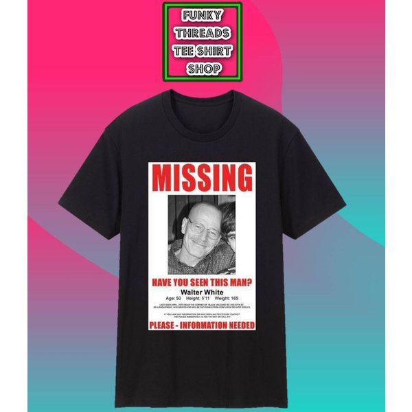 Walter White Missing Poster Breaking Bad Shirt-image