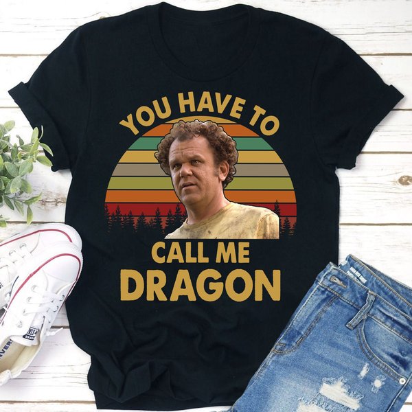 You Have To Call Me Dragon Shirts, Dale Step Brothers Shirt-image