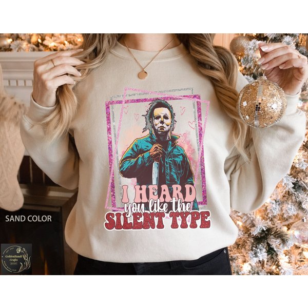 I Heard You Like The Silent Type Sweatshirt, Michael Myers Valentine Sweatshirt, Horror Valentines Day Shirt, Halloween Valentine Shirt-image