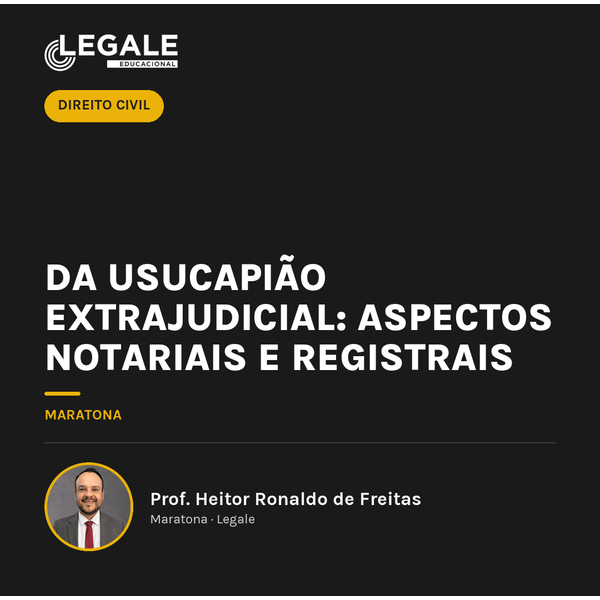 Da usucapião extrajudicial: Aspectos Notariais e Registrais