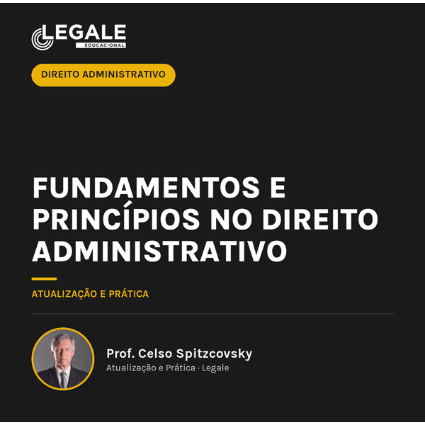 Fundamentos e Princípios no Direito Administrativo