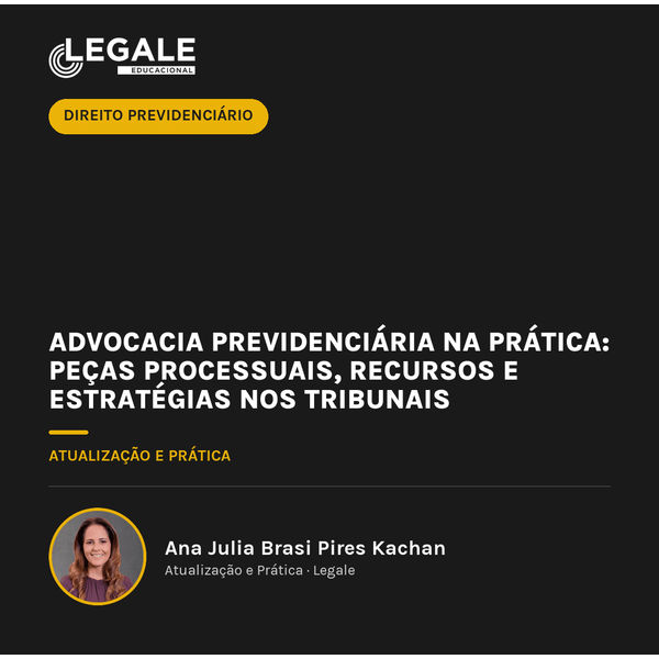 Advocacia Previdenciária na Prática: Peças Processuais, Recursos e Estratégias nos Tribunais