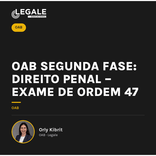 OAB 2ª Fase: Direito Penal – 47º Exame de Ordem