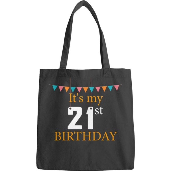 21st Birthday - It's My 21st Birthday Bags