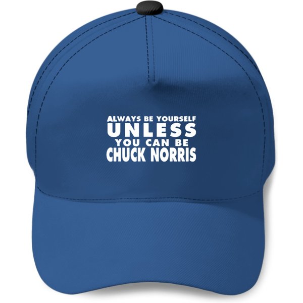 Always Be Yourself Unless You Can Be Chuck Norris Baseball Caps-image