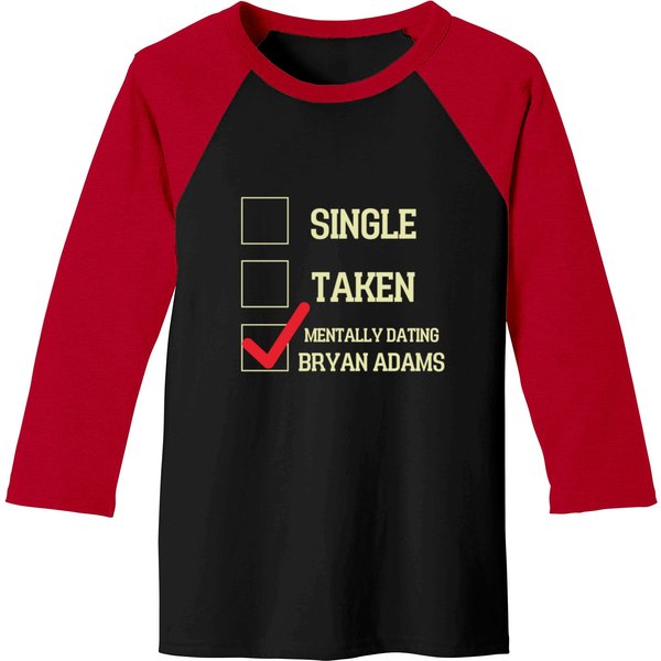 Mentally Dating Bryan Adams Mentally Dating Bryan Adams Baseball Tees-image