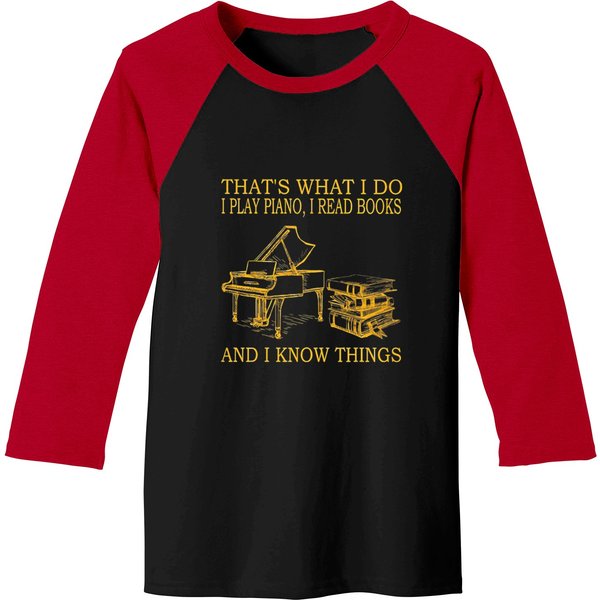 Reading Book Thats What I Do I Play Piano I Read Books Reader Baseball Tees