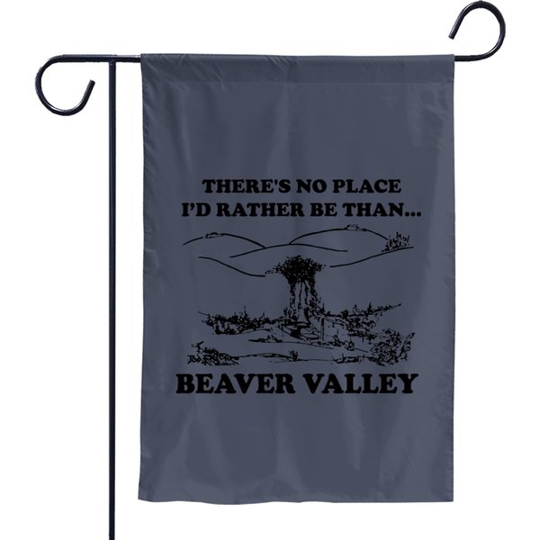 There's No Place I'd Rather Be Than Beaver Valley Garden Flags-image