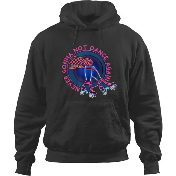 I Never Gonna Not Dance Again Funny Tees For Men Women Hoodies