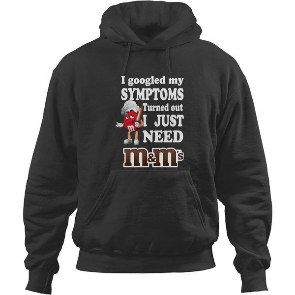 I Googled My Symptoms Turned Out I Just Need M&M’S | Active Hoodies-image