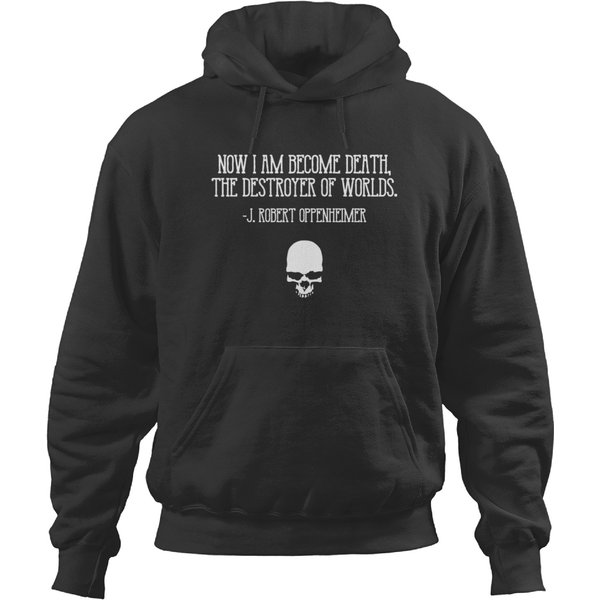 Now I Am Become Death, Destroyer Of Worlds J. Robert Oppenheimer Quote Hoodies-image