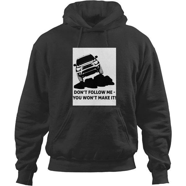 Toyota Tacoma - Don't Follow Me - You Won't Make It. Hoodies-image
