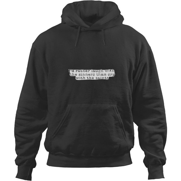 I’D Rather Laugh With The Sinners Than Cry With The Saints Quote Sticker Hoodies-image