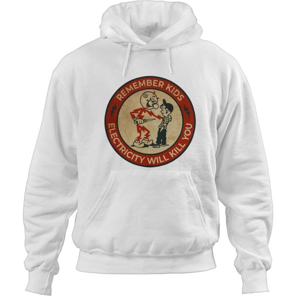 Warning Remember Kids Electricity Will Kill You Hoodies