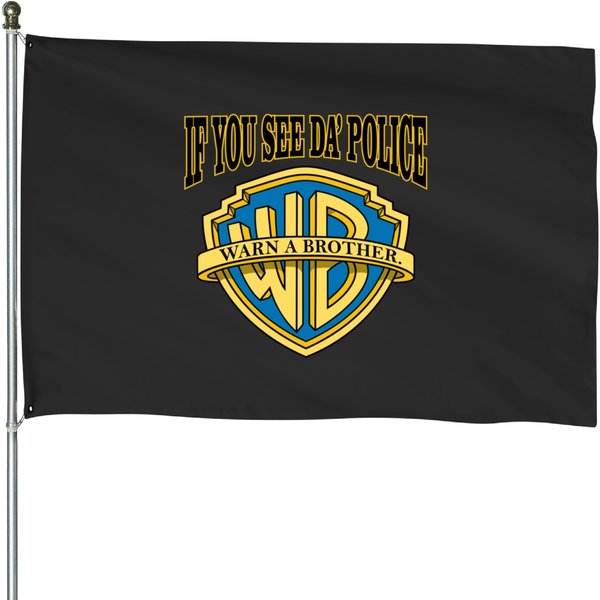 If You See Da Police Warn A Brother House Flags-image