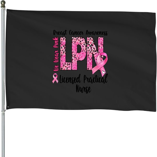 Lpn Life In October We Wear Pink Breast Cancer Awareness T House Flags-image