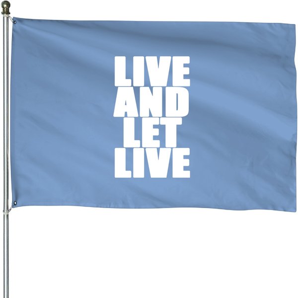 Live And Let Live House Flags-image