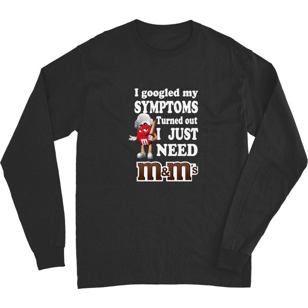 I Googled My Symptoms Turned Out I Just Need M&M’S | Active Long Sleeves-image
