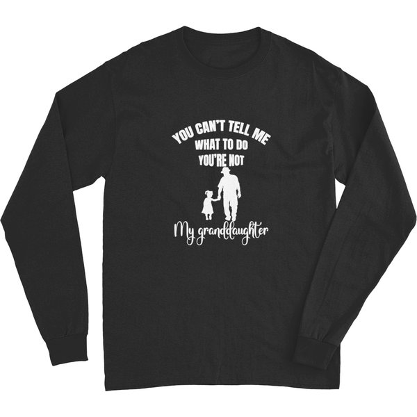 You Can't Tell Me You're Not My Granddaughter Long Sleeves-image