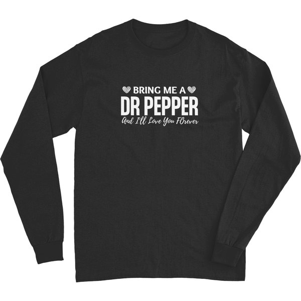 Dr Pepper Long Sleeve Shirts - Bring Me A Dr Pepper Theme-image