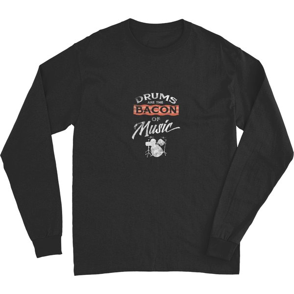 Drums Are The Bacon Of Music Funny Drummer Lover T Long Sleeves-image