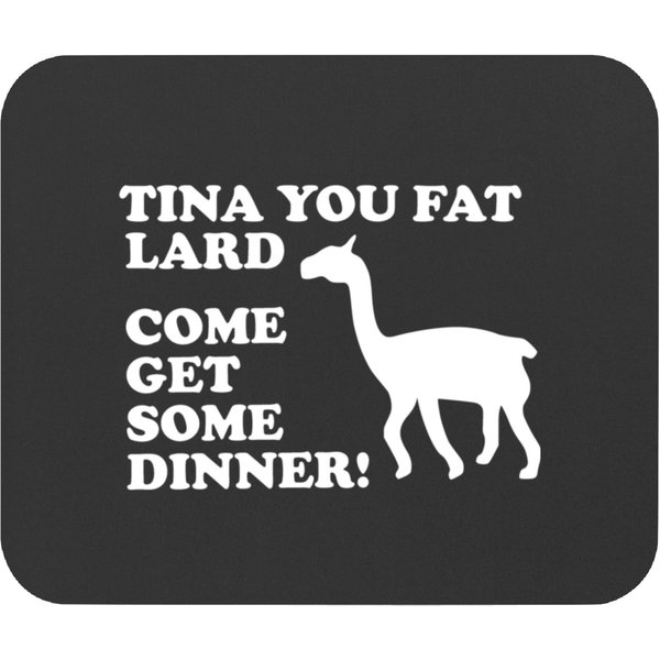 Napoleon Dynamite - Tina You Fat Lard Come Get Some Dinner Mouse Pads