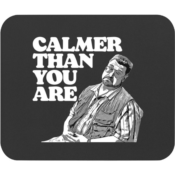 Calmer Than You Are Funny Walter Sobchak Big Lebowski - The Big Lebowski - Mouse Pads-image