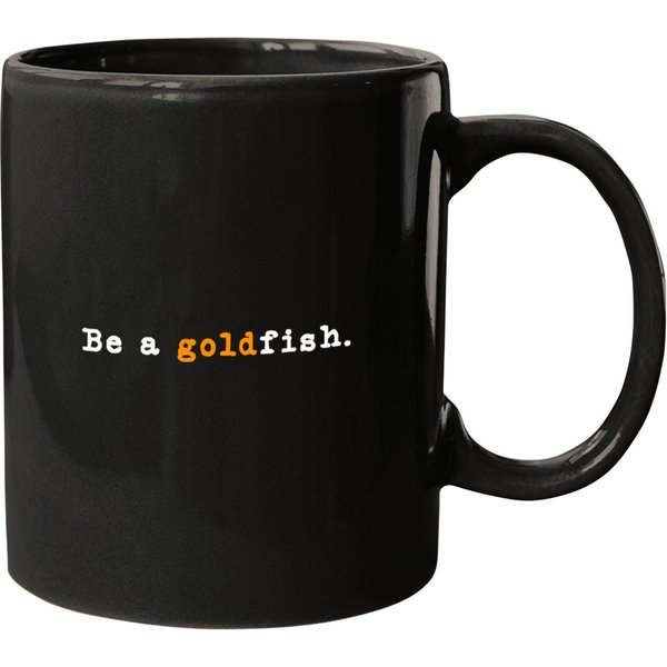 Goldfish Funny Quotes Be A Goldfish Mugs-image