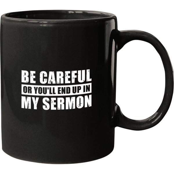 Be Careful Or You'll End Up In My Sermon Mugs-image