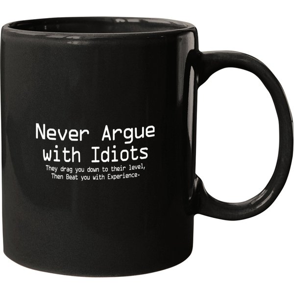 Funny Mugs Never Argue With Idiots They Drag Yo Mugs