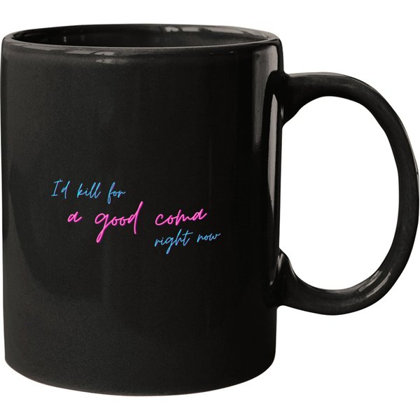 Id Kill For A Good Coma Right Now Moira Quote Schitts Creek Mugs