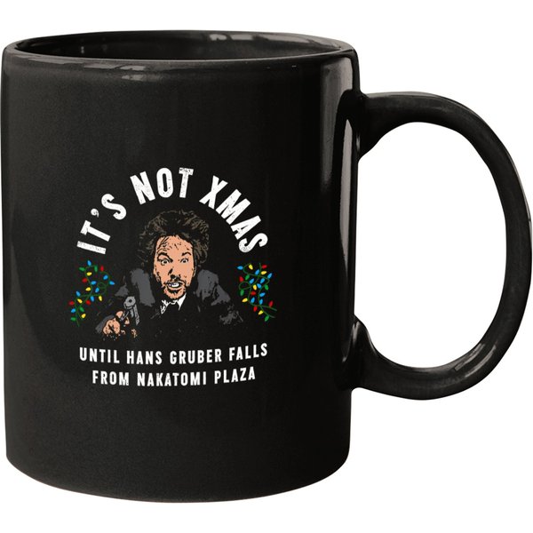 It's Not Christmas Until Hans Gruber Falls T Mugs