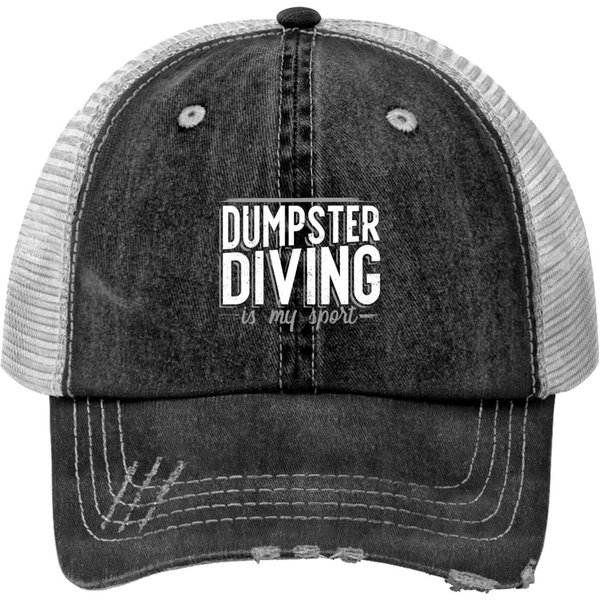 Dumpster Diving Is My Sport For Dumpster Divers Print Trucker Hats