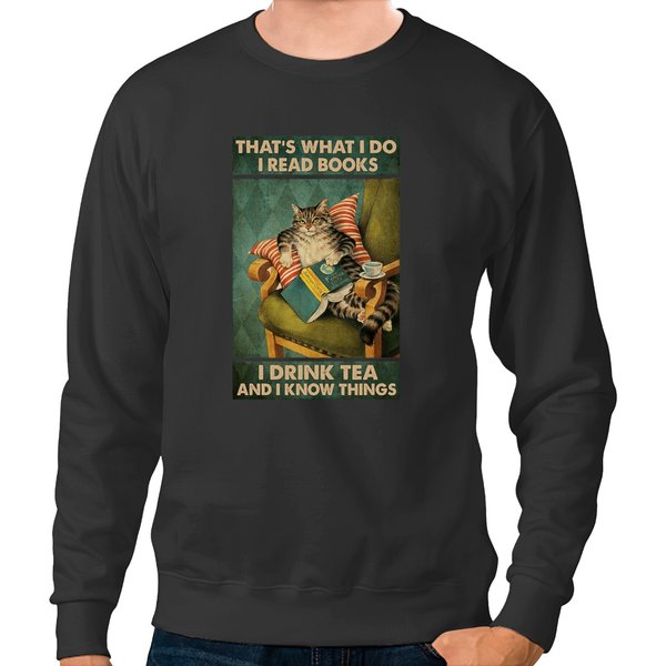 Thats What I Do I Read Books I Drink Tea And I Know Things Cat Lover Gifts Sweatshirts-image