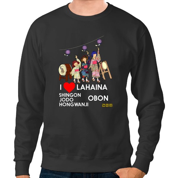 I Heart Lahaina Shingon Jodo Hongwanji Obon Sweatshirts