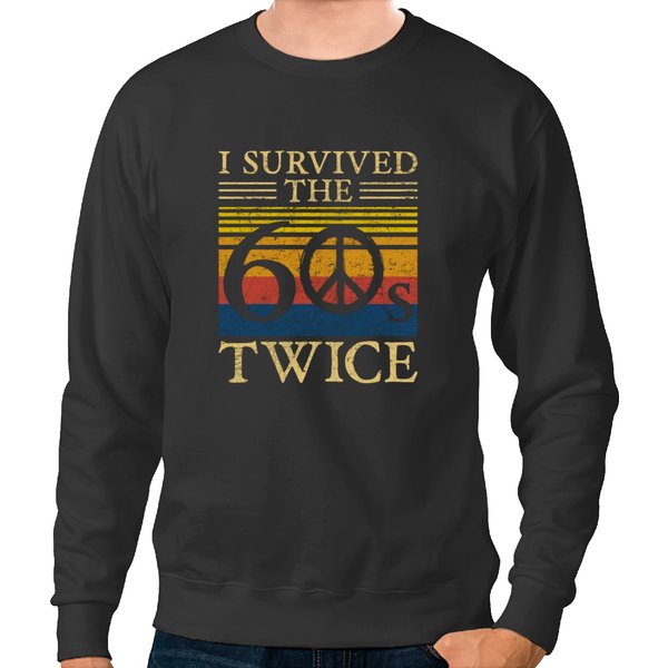 I Survived The 60S Twice 60 Birthday Funny Quote Sweatshirts-image