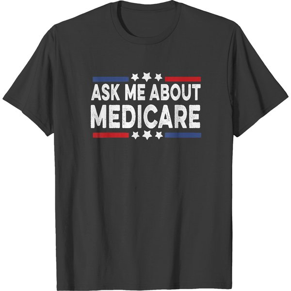 Ask Me About Medicare Health Insurance Consultant T-Shirt T-Shirts-image