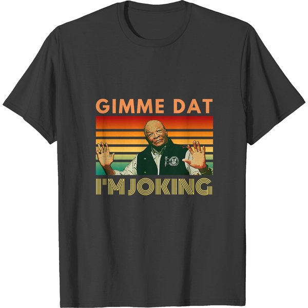 Im Joking, Gimme Dat, I Think You Should Leave, Itysl, Weird Professor T-Shirts-image