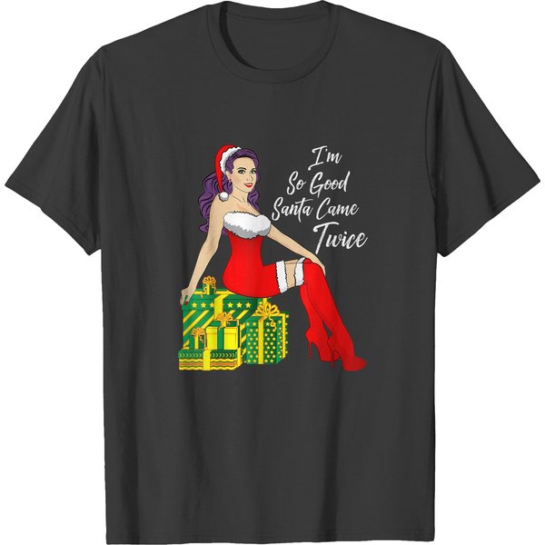 Im So Good Santa Came Twice Sexy Christmas Women G T-Shirts-image