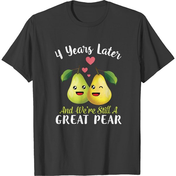 4 Pears Couple Husband Wife Married Wed T- Shirt Husband And Wife 4 Years Later And We're Still A Great Pear T- Shirt T-Shirts-image