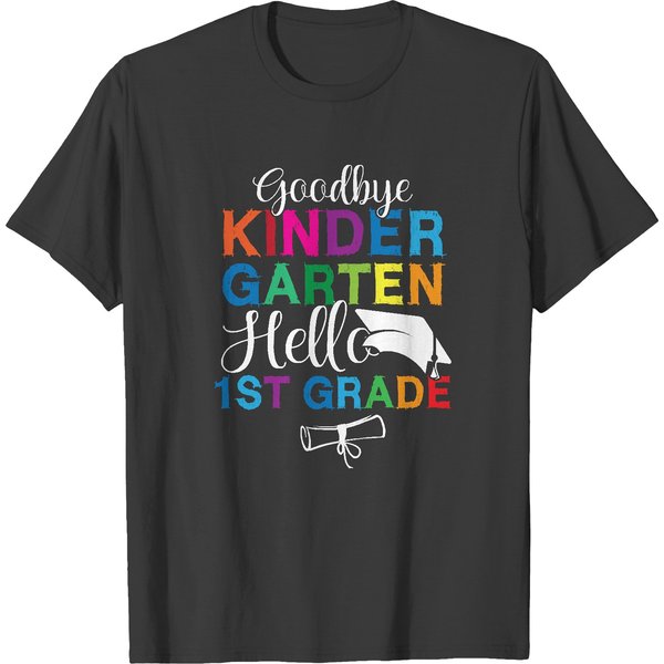 Goodbye Kindergarten Hello 1St Grade Goodbye Kindergarten Hello 1St Grade Graduation T-Shirts-image