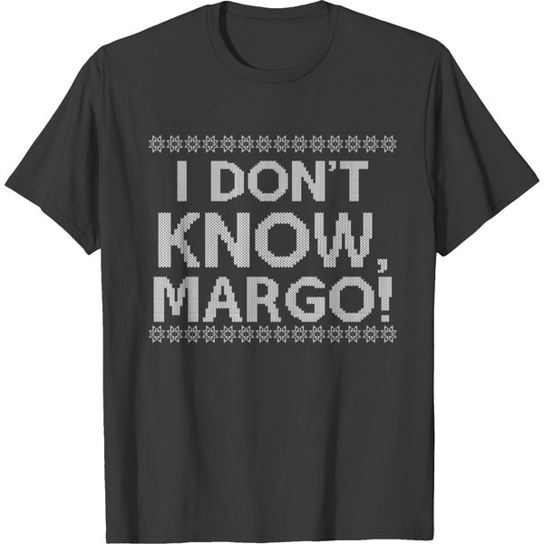 I Dont Know Margo T-Shirts-image