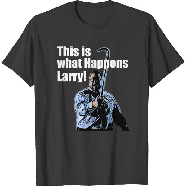 This Is What Happens Larry T-Shirts-image